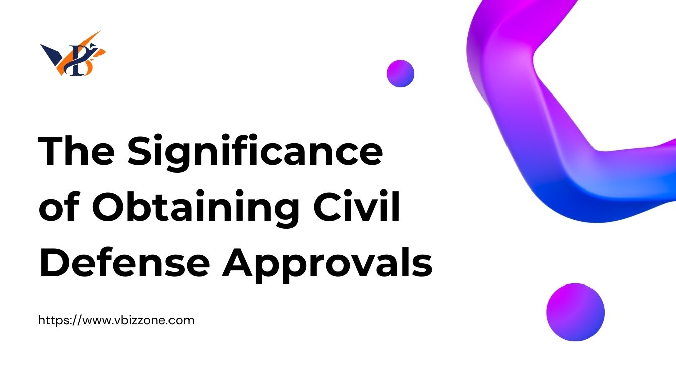 The Significance of Obtaining Civil Defense Approvals